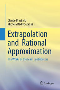Title: Extrapolation and Rational Approximation: The Works of the Main Contributors, Author: Claude Brezinski
