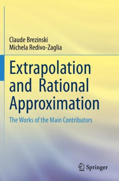 Extrapolation and Rational Approximation: the Works of Main Contributors
