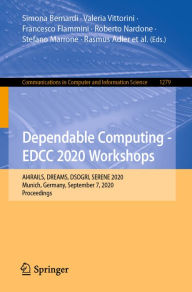 Title: Dependable Computing - EDCC 2020 Workshops: AI4RAILS, DREAMS, DSOGRI, SERENE 2020, Munich, Germany, September 7, 2020, Proceedings, Author: Simona Bernardi
