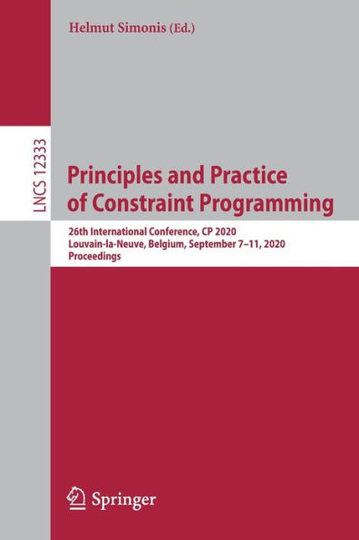 Principles and Practice of Constraint Programming: 26th International Conference, CP 2020, Louvain-la-Neuve, Belgium, September 7-11, Proceedings