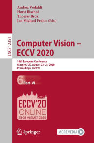 Title: Computer Vision - ECCV 2020: 16th European Conference, Glasgow, UK, August 23-28, 2020, Proceedings, Part VI, Author: Andrea Vedaldi