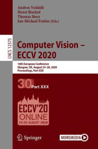 Title: Computer Vision - ECCV 2020: 16th European Conference, Glasgow, UK, August 23-28, 2020, Proceedings, Part XXX, Author: Andrea Vedaldi