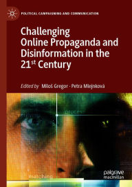 Title: Challenging Online Propaganda and Disinformation in the 21st Century, Author: Milos Gregor