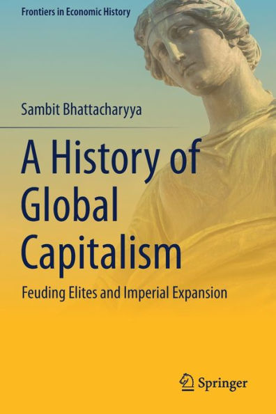 A History of Global Capitalism: Feuding Elites and Imperial Expansion