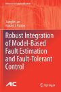 Robust Integration of Model-Based Fault Estimation and Fault-Tolerant Control