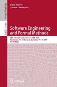 Title: Software Engineering and Formal Methods: 18th International Conference, SEFM 2020, Amsterdam, The Netherlands, September 14-18, 2020, Proceedings, Author: Frank de Boer
