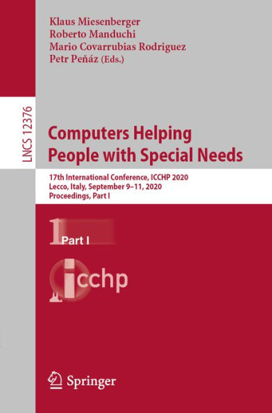 Computers Helping People with Special Needs: 17th International Conference, ICCHP 2020, Lecco, Italy, September 9-11, 2020, Proceedings, Part I