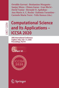 Title: Computational Science and Its Applications - ICCSA 2020: 20th International Conference, Cagliari, Italy, July 1-4, 2020, Proceedings, Part VI, Author: Osvaldo Gervasi