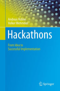 Title: Hackathons: From Idea to Successful Implementation, Author: Andreas Kohne