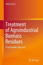 Treatment of Agroindustrial Biomass Residues: A Sustainable Approach