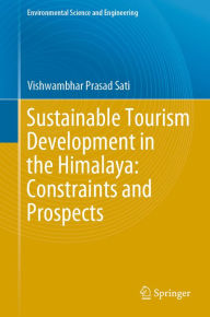 Title: Sustainable Tourism Development in the Himalaya: Constraints and Prospects, Author: Vishwambhar Prasad Sati