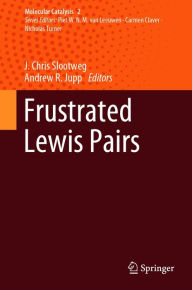 Title: Frustrated Lewis Pairs, Author: J. Chris Slootweg