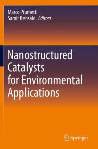 Title: Nanostructured Catalysts for Environmental Applications, Author: Marco Piumetti