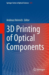 Title: 3D Printing of Optical Components, Author: Andreas Heinrich