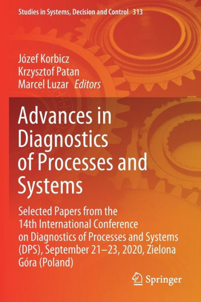 Advances Diagnostics of Processes and Systems: Selected Papers from the 14th International Conference on Systems (DPS), September 21-23, 2020, Zielona Góra (Poland)