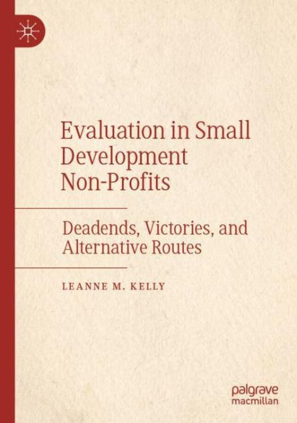 Evaluation Small Development Non-Profits: Deadends, Victories, and Alternative Routes