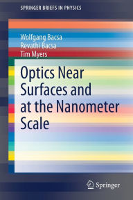 Title: Optics Near Surfaces and at the Nanometer Scale, Author: Wolfgang Bacsa