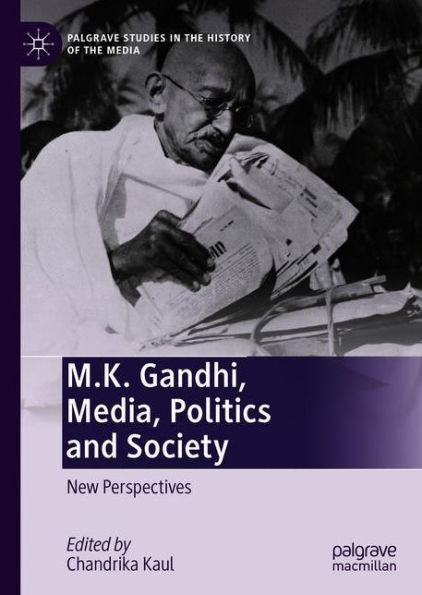 M.K. Gandhi, Media, Politics and Society: New Perspectives