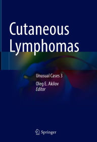 Title: Cutaneous Lymphomas: Unusual Cases 3, Author: Oleg E. Akilov