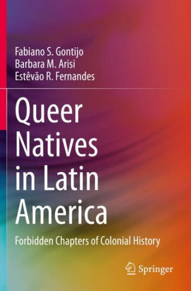 Queer Natives Latin America: Forbidden Chapters of Colonial History