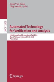 Title: Automated Technology for Verification and Analysis: 18th International Symposium, ATVA 2020, Hanoi, Vietnam, October 19-23, 2020, Proceedings, Author: Dang Van Hung