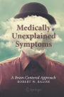 Medically Unexplained Symptoms: A Brain-Centered Approach