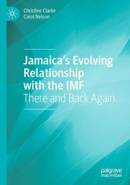 Jamaica's Evolving Relationship with the IMF: There and Back Again