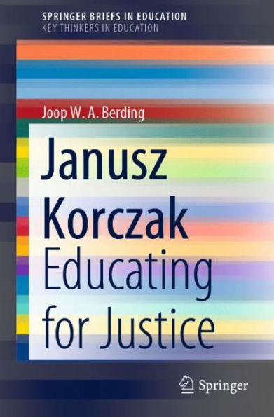 Janusz Korczak: Educating for Justice