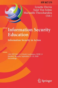 Title: Information Security Education. Information Security in Action: 13th IFIP WG 11.8 World Conference, WISE 13, Maribor, Slovenia, September 21-23, 2020, Proceedings, Author: Lynette Drevin