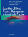 Essentials of Blood Product Management in Anesthesia Practice