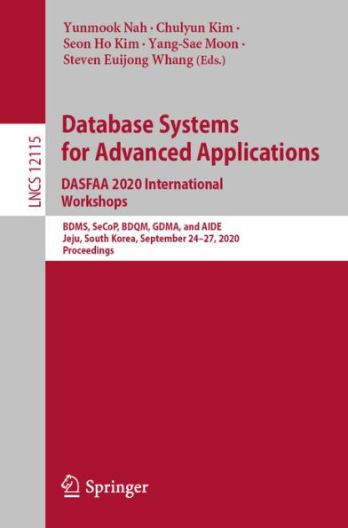 Database Systems for Advanced Applications. DASFAA 2020 International Workshops: BDMS, SeCoP, BDQM, GDMA, and AIDE, Jeju, South Korea, September 24-27, 2020, Proceedings