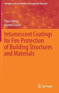 Title: Intumescent Coatings for Fire Protection of Building Structures and Materials, Author: Olga Zybina