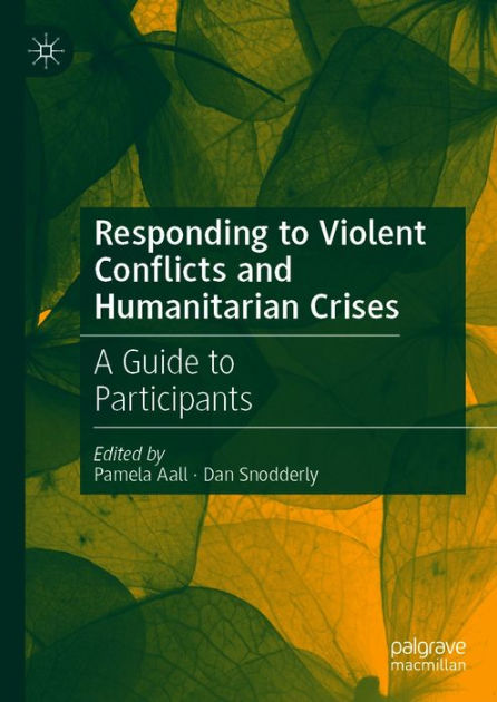 Responding to Violent Conflicts and Humanitarian Crises: A Guide to ...