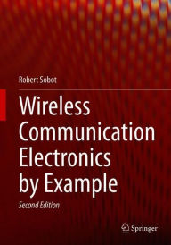 Title: Wireless Communication Electronics by Example, Author: Robert Sobot