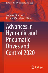 Title: Advances in Hydraulic and Pneumatic Drives and Control 2020, Author: Jaroslaw Stryczek