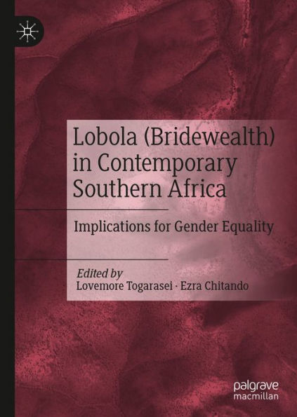 Lobola (Bridewealth) in Contemporary Southern Africa: Implications for Gender Equality