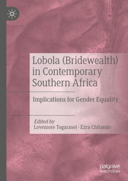 Lobola (Bridewealth) Contemporary Southern Africa: Implications for Gender Equality