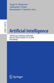 Title: Artificial Intelligence: 18th Russian Conference, RCAI 2020, Moscow, Russia, October 10-16, 2020, Proceedings, Author: Sergei O. Kuznetsov