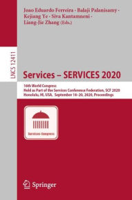 Title: Services - SERVICES 2020: 16th World Congress, Held as Part of the Services Conference Federation, SCF 2020, Honolulu, HI, USA, September 18-20, 2020, Proceedings, Author: Joao Eduardo Ferreira