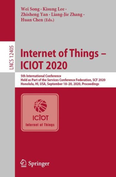 Internet of Things - ICIOT 2020: 5th International Conference, Held as Part the Services Conference Federation, SCF 2020, Honolulu, HI, USA, September 18-20, Proceedings