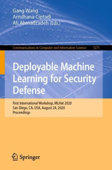 Deployable Machine Learning for Security Defense: First International Workshop, MLHat 2020, San Diego, CA, USA, August 24, Proceedings