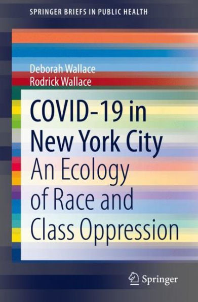 COVID-19 New York City: An Ecology of Race and Class Oppression