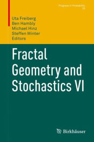 Title: Fractal Geometry and Stochastics VI, Author: Uta Freiberg