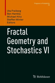 Title: Fractal Geometry and Stochastics VI, Author: Uta Freiberg