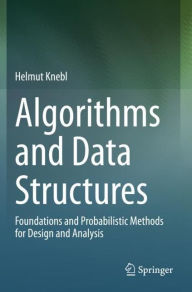 Title: Algorithms and Data Structures: Foundations and Probabilistic Methods for Design and Analysis, Author: Helmut Knebl