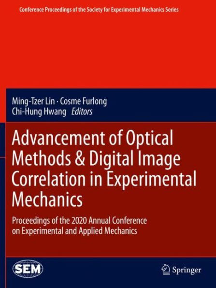 Advancement of Optical Methods & Digital Image Correlation in Experimental Mechanics: Proceedings of the 2020 Annual Conference on Experimental and Applied Mechanics