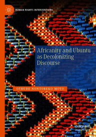 Title: Africanity and Ubuntu as Decolonizing Discourse, Author: Otrude Nontobeko Moyo