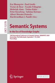 Title: Semantic Systems. In the Era of Knowledge Graphs: 16th International Conference on Semantic Systems, SEMANTiCS 2020, Amsterdam, The Netherlands, September 7-10, 2020, Proceedings, Author: Eva Blomqvist