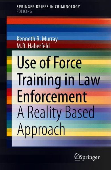 Use of Force Training Law Enforcement: A Reality Based Approach