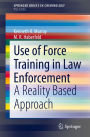 Use of Force Training in Law Enforcement: A Reality Based Approach